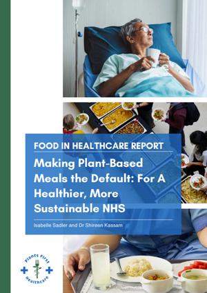 Making Plant-Based Meals the Default: For A Healthier, More Sustainable NHS