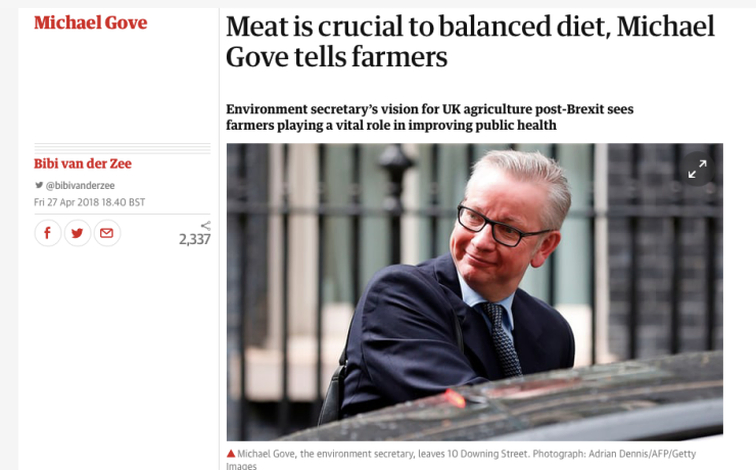 Response to ‘meat is crucial to balanced diet, Michael Gove tells farmers’, Fri 27th April 2018