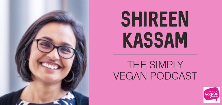 Simply Vegan podcast - Shireen Kassam